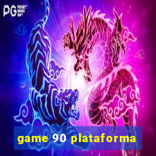 game 90 plataforma